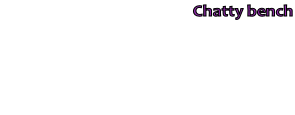 Why not look out for our Chatty bench  plaques on several seats dotted around the woodlands encouraging  everyone to take a few minutes  to stop, enjoy the woodlands and  share a conversation